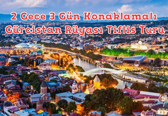 Gürcistan Tiflis Batum Turu 2 Gece 3 Gün